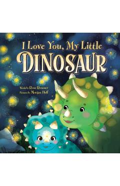 I Love You, My Little Dinosaur - Rose Rossner