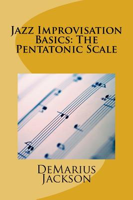 Jazz Improvisation Basics: The Pentatonic Scale - Demarius Jackson