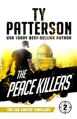 The Peace Killers: A Covert-Ops Suspense Action Novel - Ty Patterson