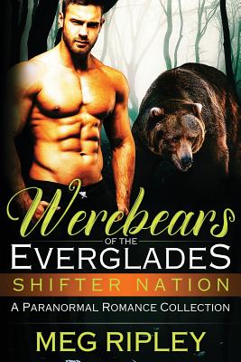 Werebears Of The Everglades: A Paranormal Romance Collection - Meg Ripley