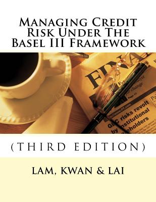 Coperta cărții 'Managing Credit Risk Under The Basel III Framework - Edward Tak Kwan'