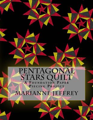 Pentagonal Stars Quilt: A Foundation Paper Piecing Project - Marianne G. Jeffrey