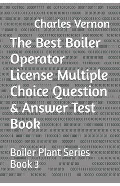 Coperta cărții 'The Best Boiler Operator License Multiple Choice Question & Answer Test Book: Boiler Plant Series Book 3 - Dan Ringo'
