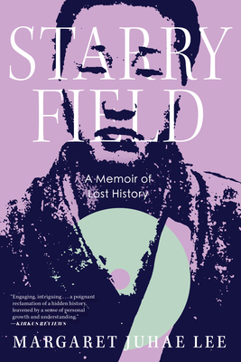 Starry Field: A Memoir of Lost History - Margaret Juhae Lee