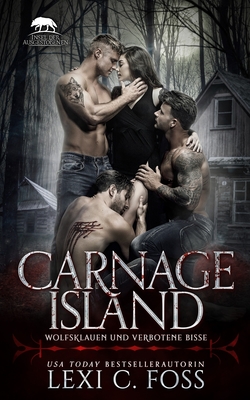 Carnage Island: Wolfsklauen und verbotene Bisse - Lexi C. Foss