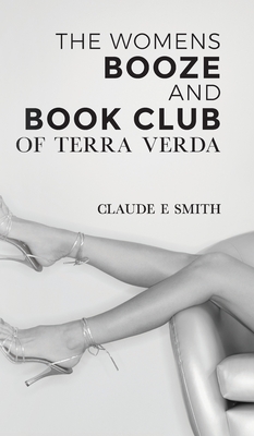 The Women's Booze and Book Club of Terra Verda - Claude E. Smith