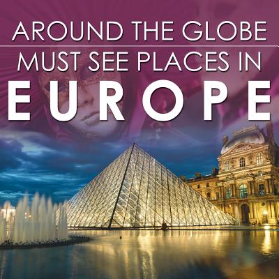 Coperta cărții 'Around The Globe - Must See Places in Europe - Baby Professor'