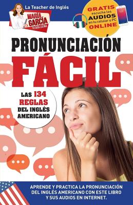 Coperta cărții 'Pronunciación Fácil. Las 134 reglas del Inglés Americano.: Edición Bilingüe - María García'