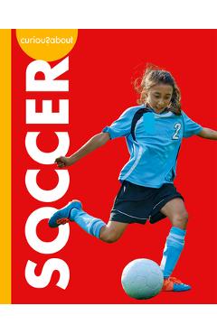 Poza produsului Curious about Soccer - Lisa M. Bolt Simons
