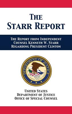 The Starr Report: Referral from Independent Counsel Kenneth W. Starr Regarding President Clinton - Us Department Of Justice