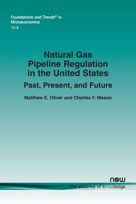 Natural Gas Pipeline Regulation in the United States: Past, Present, and Future - Matthew E. Oliver