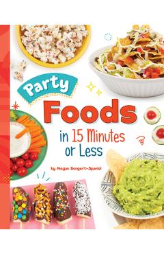 Coperta cărții 'Party Foods in 15 Minutes or Less - Megan Borgert-spaniol'