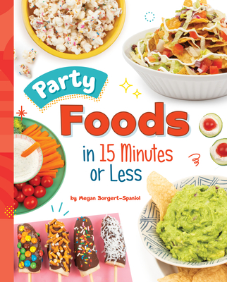 Coperta cărții 'Party Foods in 15 Minutes or Less - Megan Borgert-spaniol'