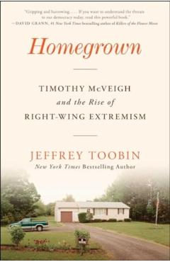 Homegrown: Timothy McVeigh and the Rise of Right-Wing Extremism - Jeffrey Toobin