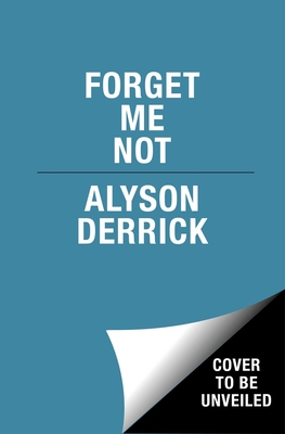 Forget Me Not - Alyson Derrick