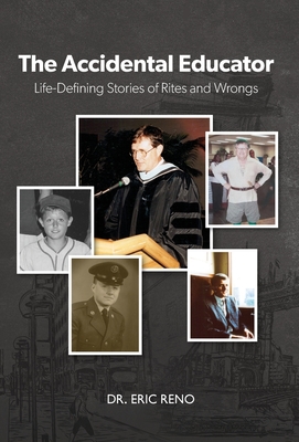 The Accidental Educator: Life-Defining Stories of Rites and Wrongs - Eric Reno