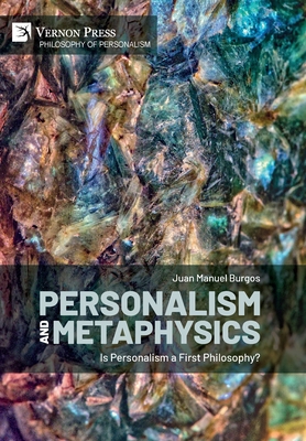 Personalism and Metaphysics: Is Personalism a First Philosophy? - Juan Manuel Burgos