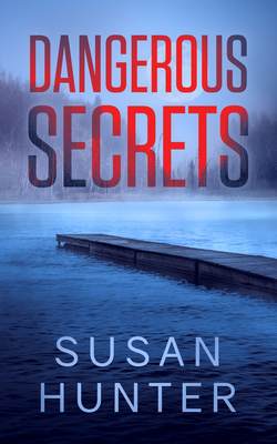 Dangerous Secrets - Susan Hunter