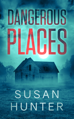Dangerous Places - Susan Hunter