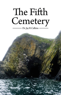 The Fifth Cemetery - Jay R. Calkins