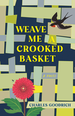 Weave Me a Crooked Basket - Charles Goodrich