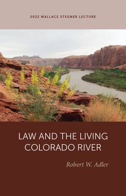 Law and the Living Colorado River - Robert W. Adler