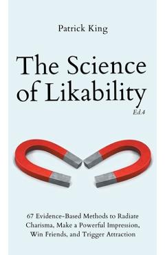 Coperta cărții 'The Science of Likability: 67 Evidence-Based Methods to Radiate Charisma, Make a Powerful Impression, Win Friends, and'