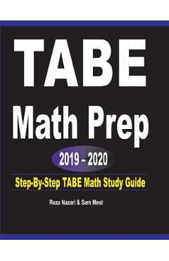 Coperta cărții 'TABE Math Prep 2019 - 2020: Step-By-Step TABE Math Study Guide - Reza Nazari'