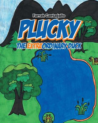 Plucky: The EXTRAordinary Duck - Farrah Cantagallo