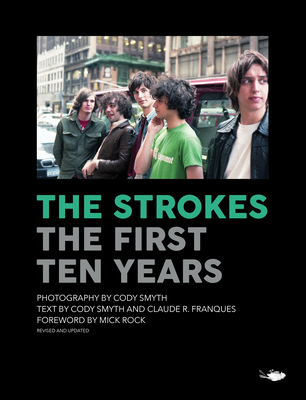 The Strokes: First Ten Years - Cody Smyth