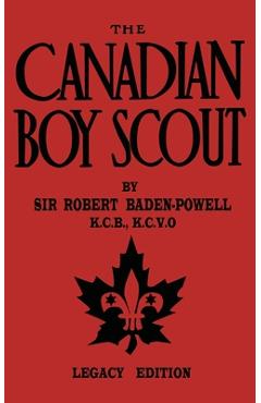 Poza produsului The Canadian Boy Scout (Legacy Edition): The First 1911 Handbook For Scouts In Canada - Robert Baden-powell