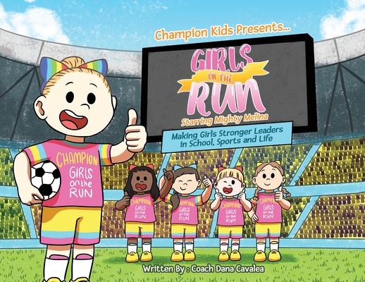 Girls on the Run: Starring Mighty Melina - Dana Cavalea