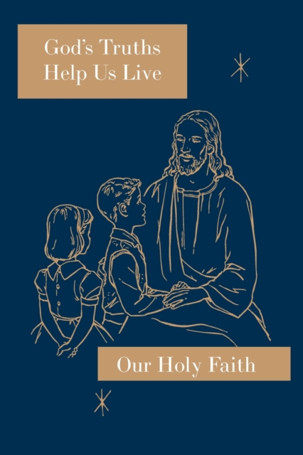 God's Truths Help Us Live: Our Holy Faith Series - Sister Mary Ronald
