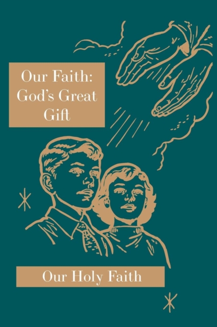 Our Faith: God's Great Gift: Our Holy Faith Series - Sister Mary Eligia