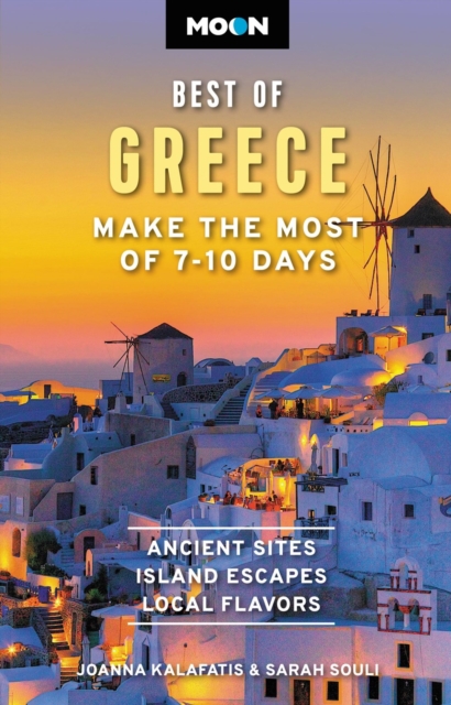 Moon Best of Greece: Make the Most of 7-10 Days - Joanna Kalafatis