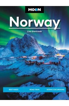 Moon Norway: Best Hikes, Road Trips, Scenic Fjords - Lisa Stentvedt