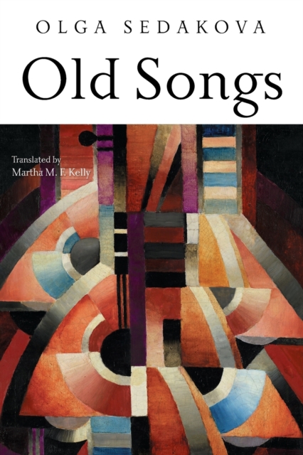 Old Songs: Poems - Olga Sedakova