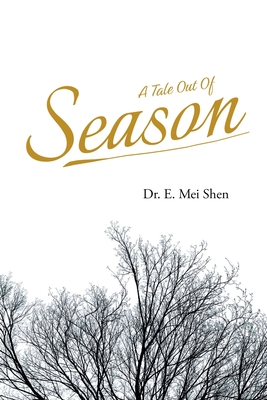 A Tale Out of Season - E. Mei Shen