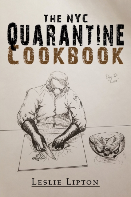 The NYC Quarantine Cookbook - Leslie Lipton