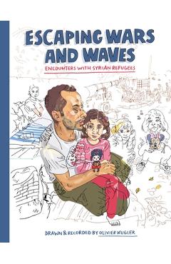 Poza produsului Escaping Wars and Waves: Encounters with Syrian Refugees - Olivier Kugler