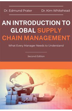 Coperta cărții 'An Introduction to Global Supply Chain Management: What Every Manager Needs to Understand - Edmund Prater'