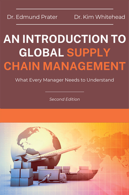 Coperta cărții 'An Introduction to Global Supply Chain Management: What Every Manager Needs to Understand - Edmund Prater'