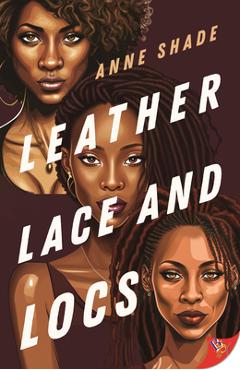 Leather, Lace, and Locs - Anne Shade