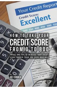 Coperta cărții 'How to take your credit score from 0 to 800: Tricks and tips to increase your credit score higher than you ever'