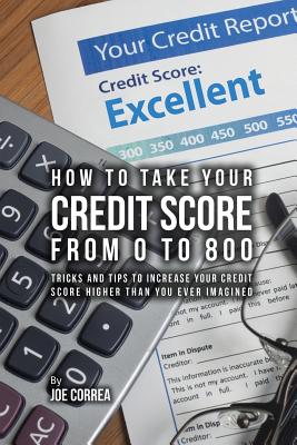 Coperta cărții 'How to take your credit score from 0 to 800: Tricks and tips to increase your credit score higher than you ever'