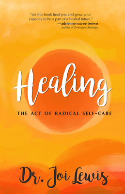Coperta cărții 'Healing: The Act of Radical Self-Care - Joi Lewis'