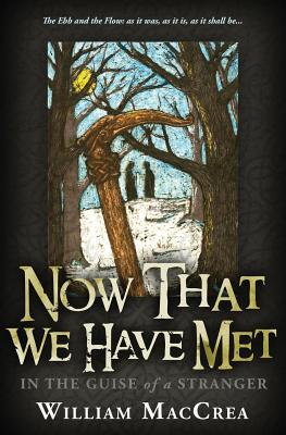 Now That We Have Met: In The Guise Of A Stranger - William Maccrea