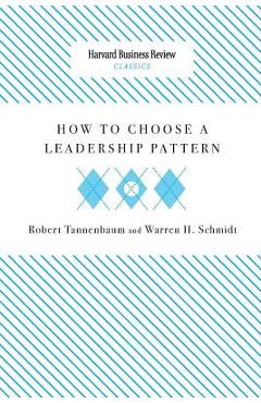 Coperta cărții 'How to Choose a Leadership Pattern - Robert Tannenbaum'