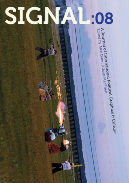 Signal: 08: A Journal of International Political Graphics and Culture - Josh Macphee