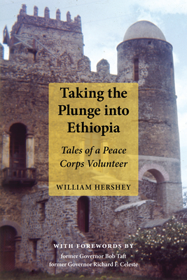 Taking the Plunge Into Ethiopia: Tales of a Peace Corp Volunteer - William Hershey